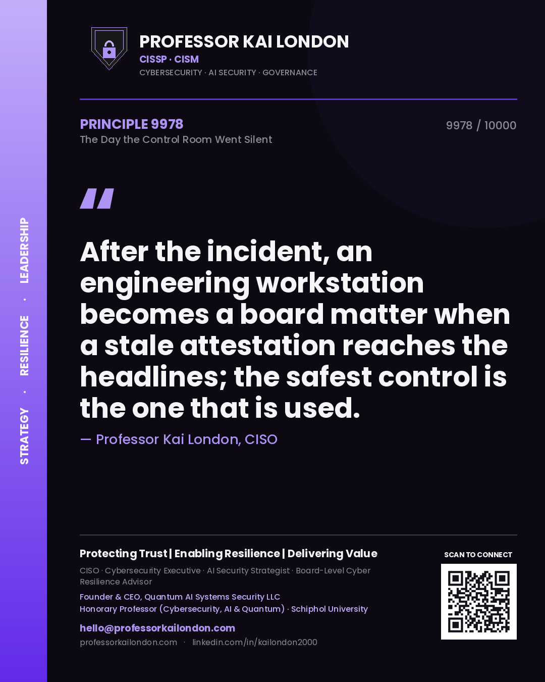 Quote card by Professor Kai London reading 'After the incident, an engineering workstation becomes a board matter when a stale attestation reaches the headlines; the safest control is the one that is used.'. From the book The Day the Control Room Went Silent.