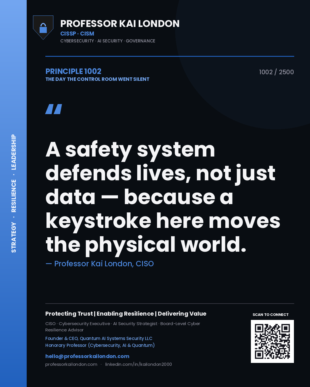 Professor Kai London principle 1002: A safety system defends lives, not just data — because a keystroke here moves the physical world.