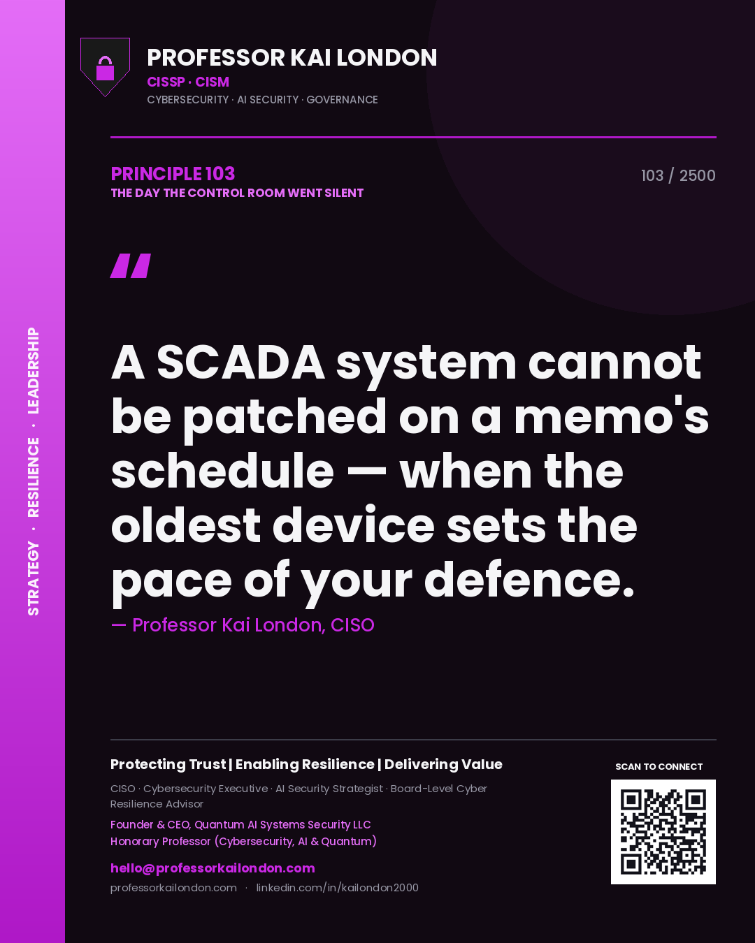 Quote card by Professor Kai London reading 'A SCADA system cannot be patched on a memo's schedule — when the oldest device sets the pace of your defence.'. From the book The Day the Control Room Went Silent.