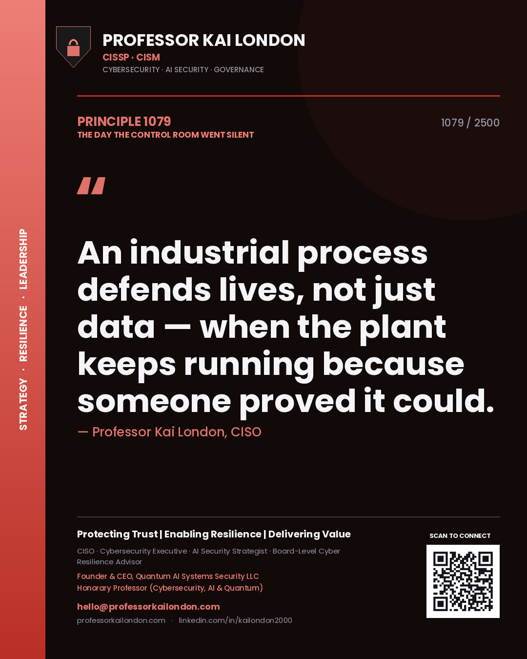 Professor Kai London principle 1079: An industrial process defends lives, not just data — when the plant keeps running because someone proved it could.