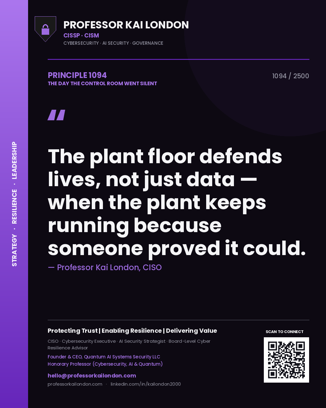 Professor Kai London principle 1094: The plant floor defends lives, not just data — when the plant keeps running because someone proved it could.