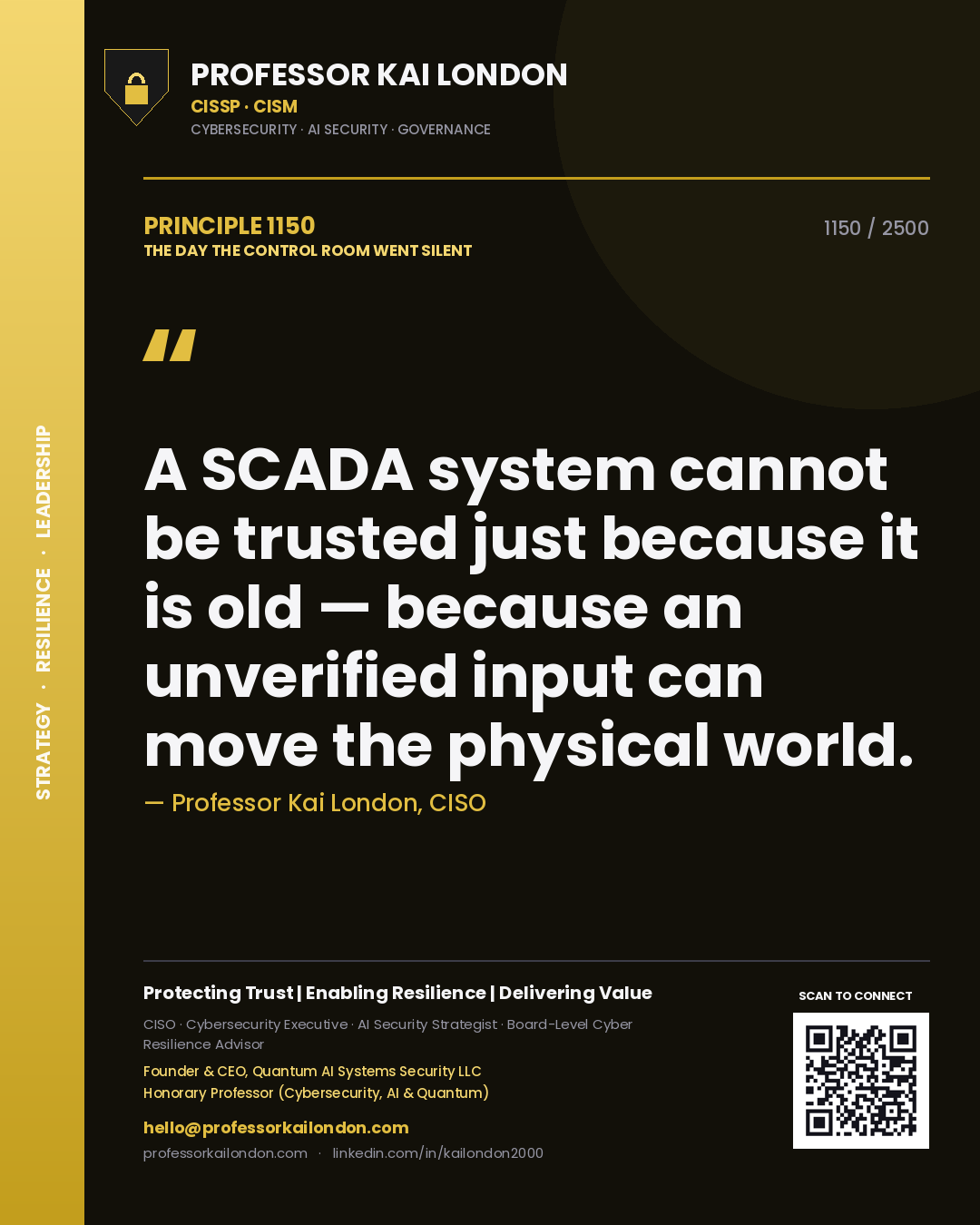 Professor Kai London principle 1150: A SCADA system cannot be trusted just because it is old — because an unverified input can move the physical world.