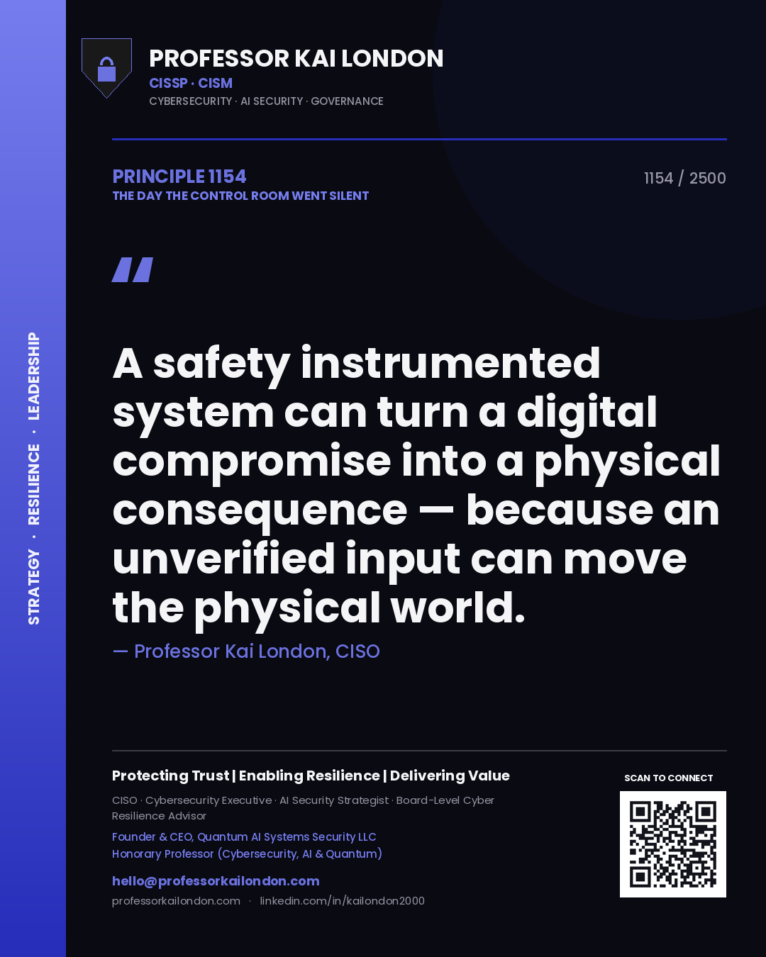 Professor Kai London principle 1154: A safety instrumented system can turn a digital compromise into a physical consequence — because an unverified input can move the physical world.