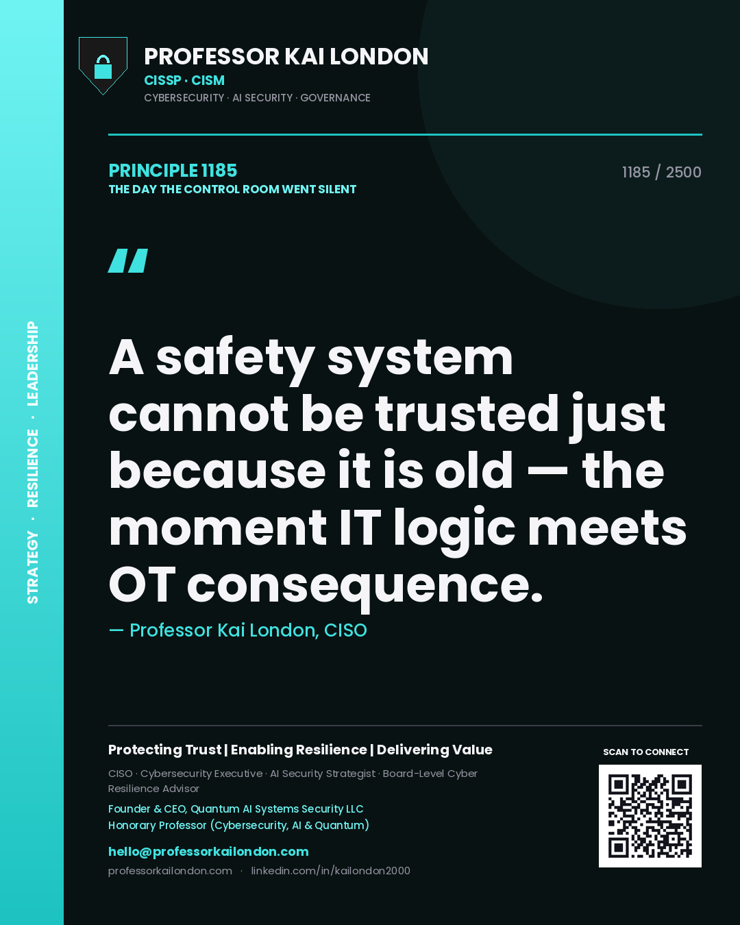 Professor Kai London principle 1185: A safety system cannot be trusted just because it is old — the moment IT logic meets OT consequence.