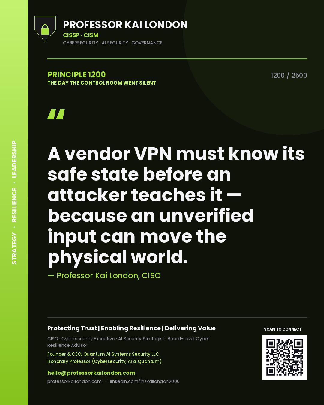 Quote card by Professor Kai London reading 'A vendor VPN must know its safe state before an attacker teaches it — because an unverified input can move the physical world.'. From the book The Day the Control Room Went Silent.