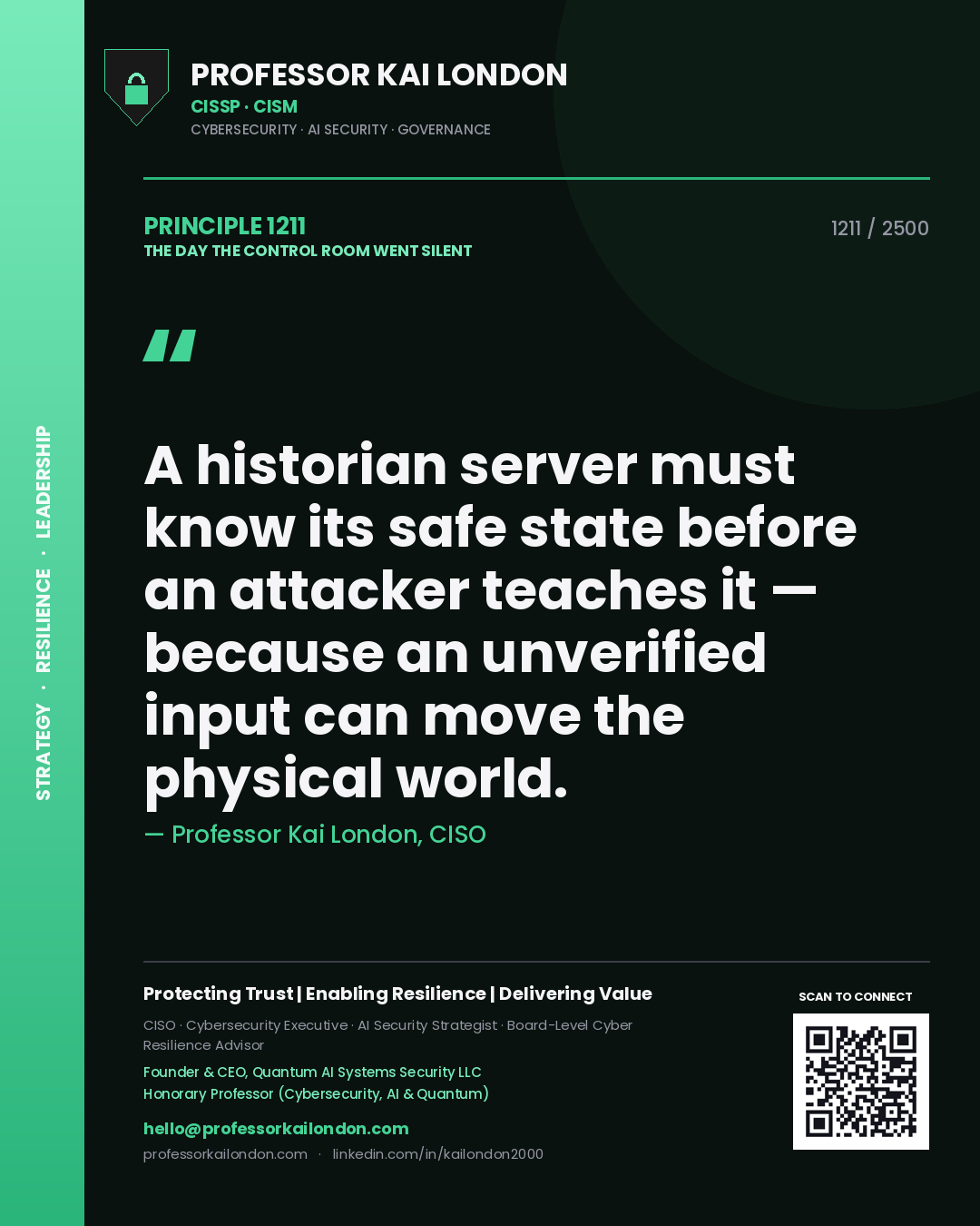 Quote card by Professor Kai London reading 'A historian server must know its safe state before an attacker teaches it — because an unverified input can move the physical world.'. From the book The Day the Control Room Went Silent.
