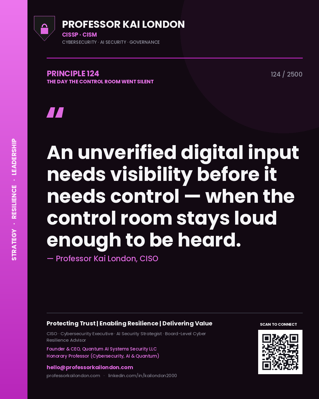 Quote card by Professor Kai London reading 'An unverified digital input needs visibility before it needs control — when the control room stays loud enough to be heard.'. From the book The Day the Control Room Went Silent.