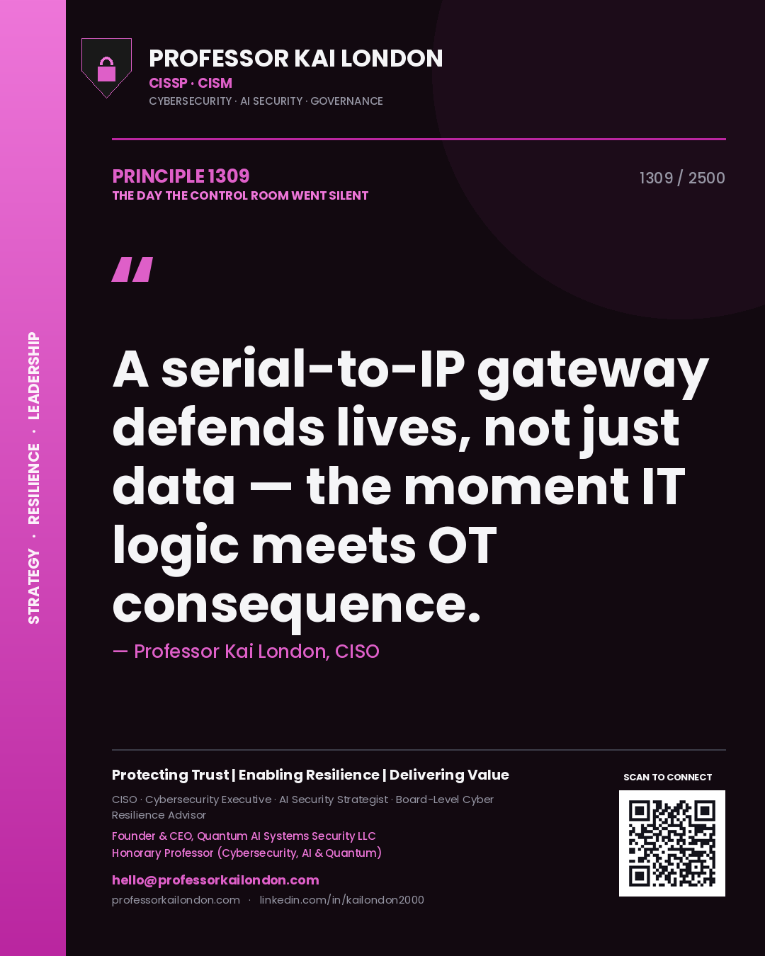 Quote card by Professor Kai London reading 'A serial-to-IP gateway defends lives, not just data — the moment IT logic meets OT consequence.'. From the book The Day the Control Room Went Silent.