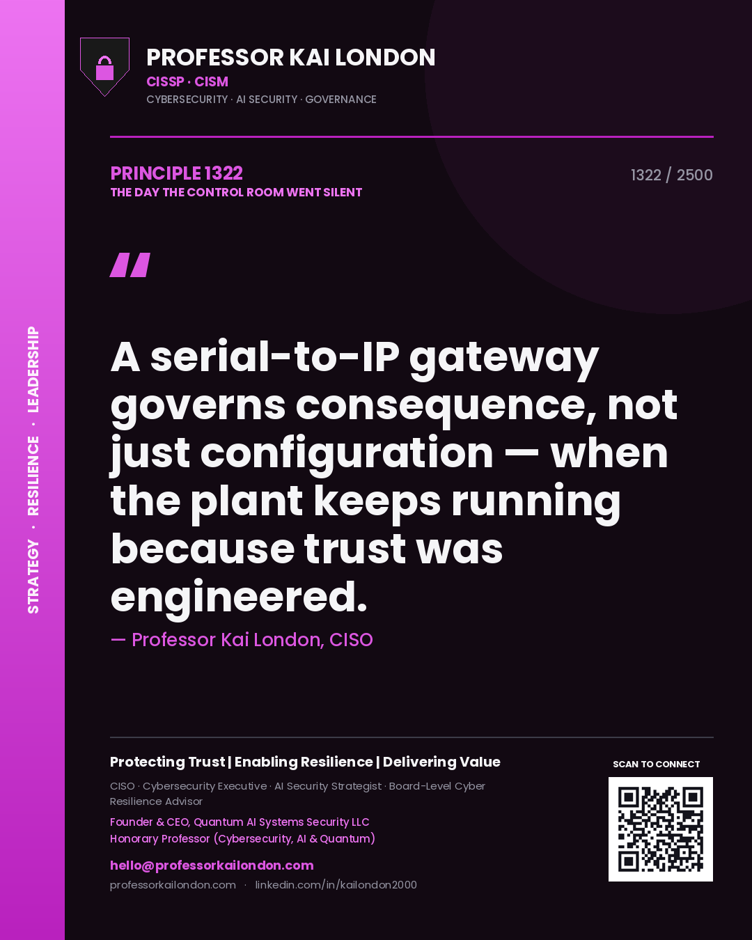 Quote card by Professor Kai London reading 'A serial-to-IP gateway governs consequence, not just configuration — when the plant keeps running because trust was engineered.'. From the book The Day the Control Room Went Silent.