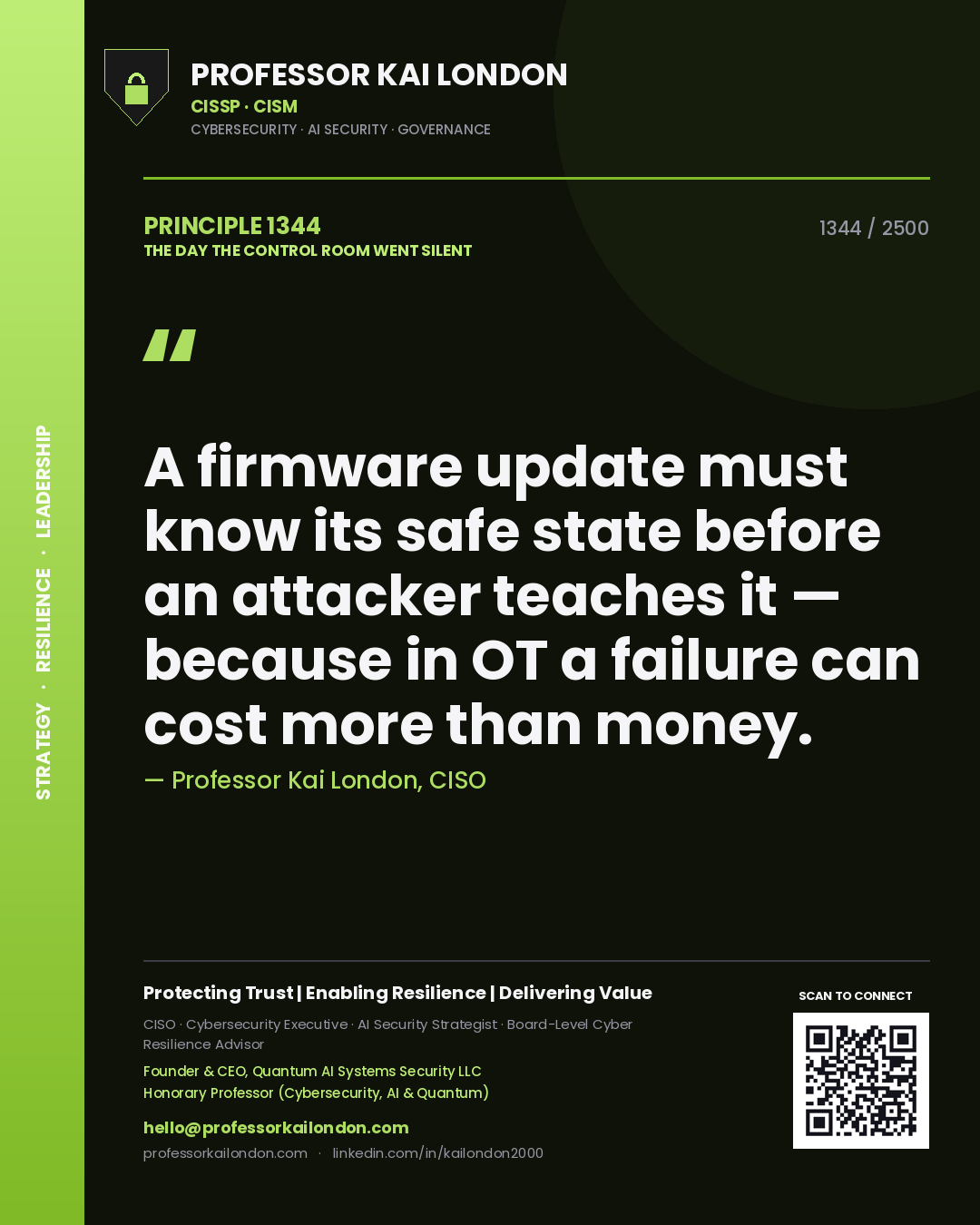 Professor Kai London principle 1344: A firmware update must know its safe state before an attacker teaches it — because in OT a failure can cost more than money.