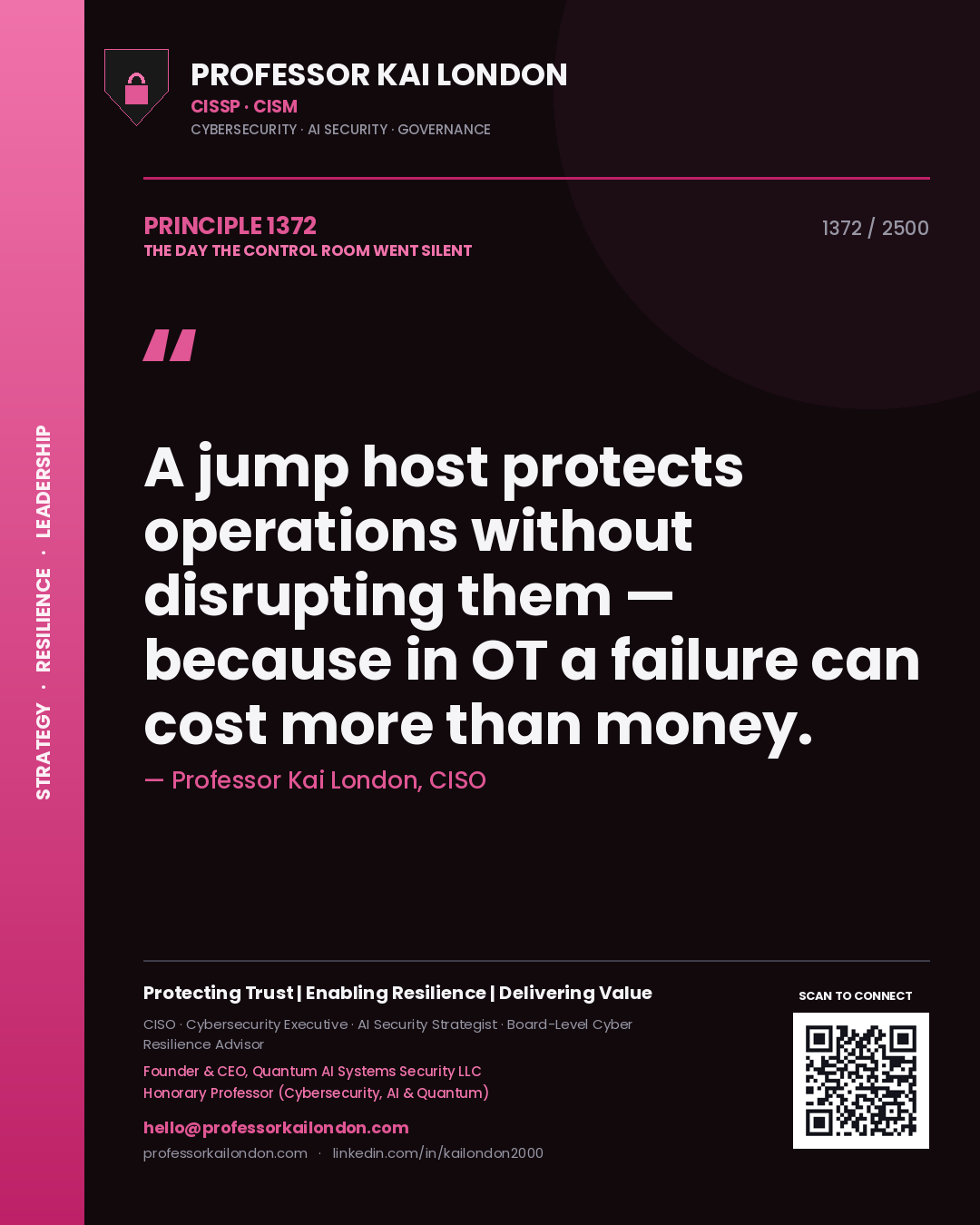 Professor Kai London principle 1372: A jump host protects operations without disrupting them — because in OT a failure can cost more than money.