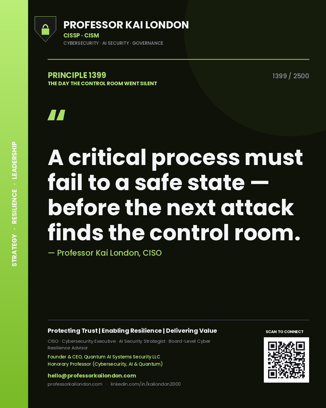 Professor Kai London principle 1399: A critical process must fail to a safe state — before the next attack finds the control room.