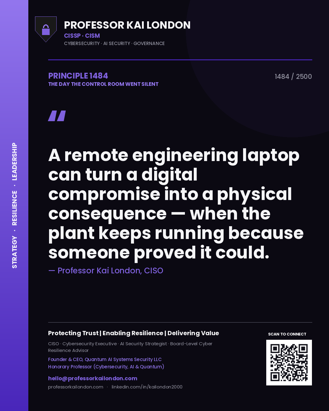 Professor Kai London principle 1484: A remote engineering laptop can turn a digital compromise into a physical consequence — when the plant keeps running because someone proved it could.
