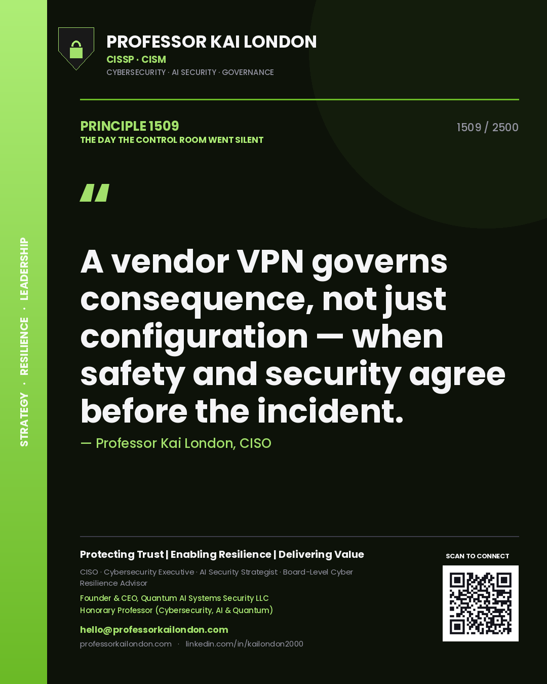 Professor Kai London principle 1509: A vendor VPN governs consequence, not just configuration — when safety and security agree before the incident.