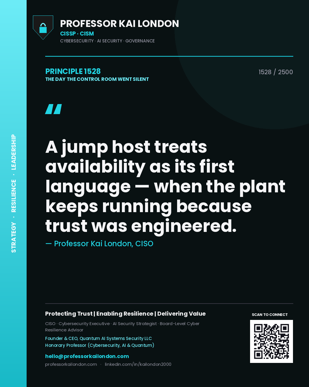 Professor Kai London principle 1528: A jump host treats availability as its first language — when the plant keeps running because trust was engineered.