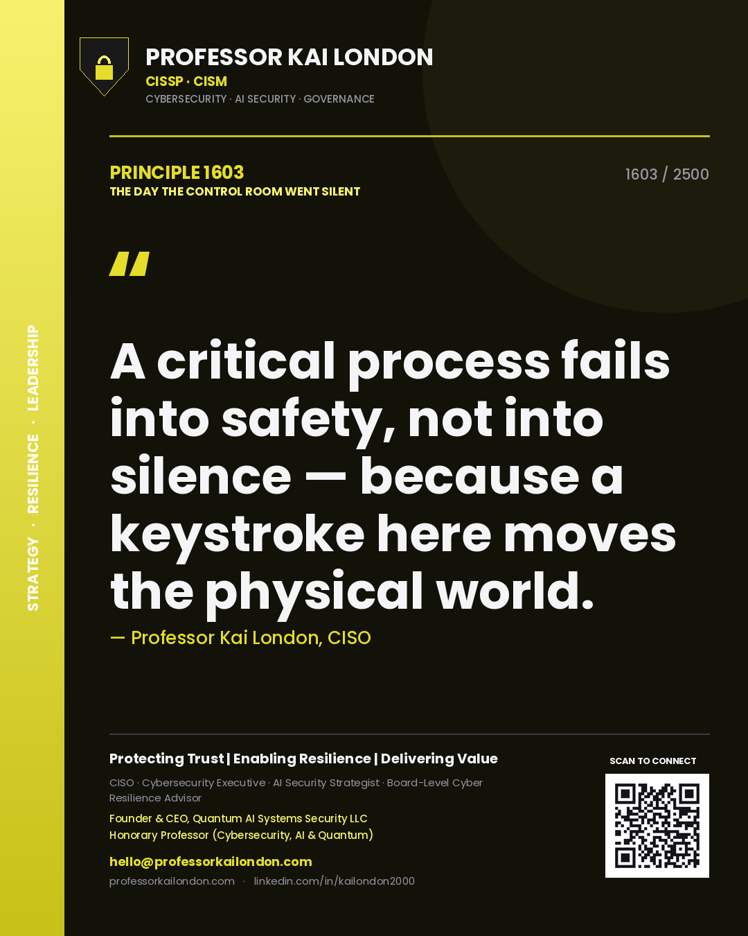 Professor Kai London principle 1603: A critical process fails into safety, not into silence — because a keystroke here moves the physical world.