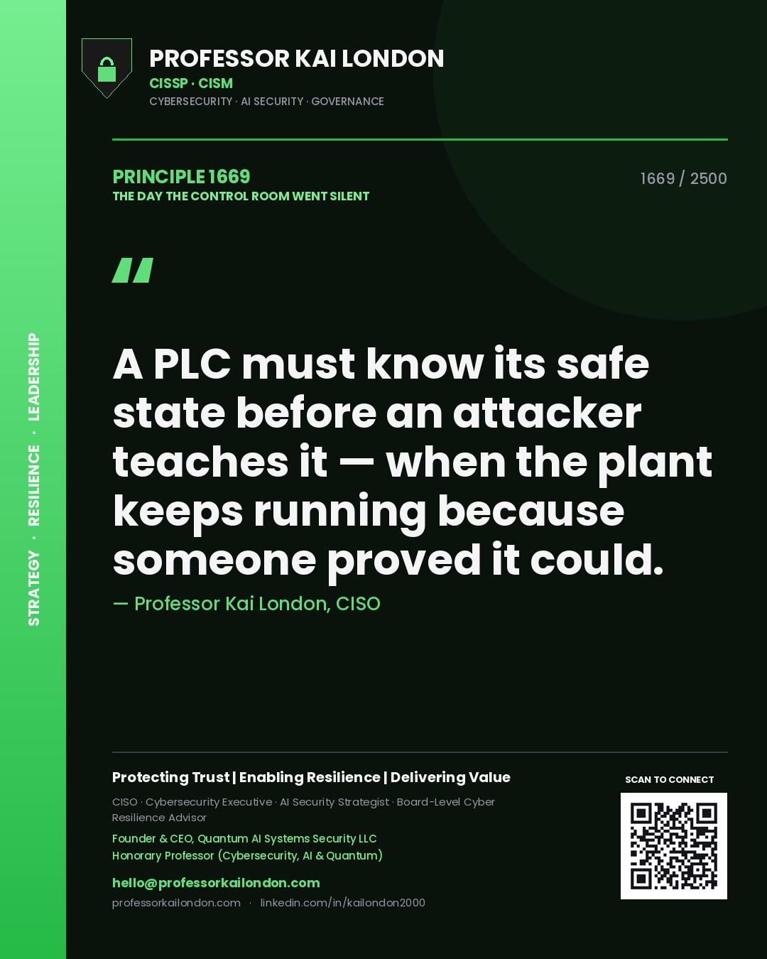 Professor Kai London principle 1669: A PLC must know its safe state before an attacker teaches it — when the plant keeps running because someone proved it could.
