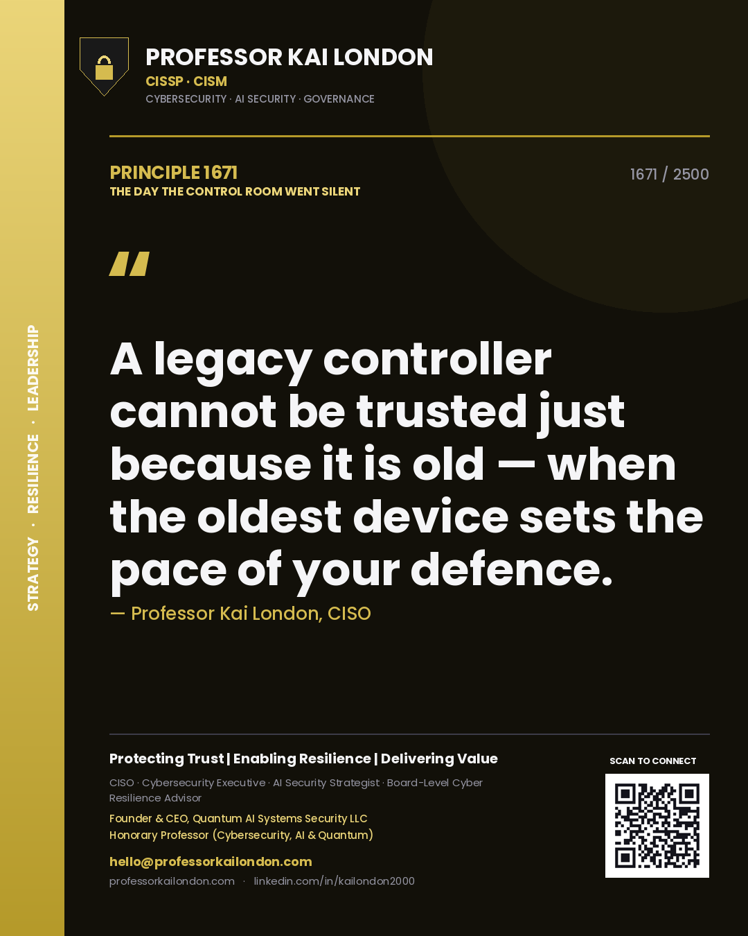 Professor Kai London principle 1671: A legacy controller cannot be trusted just because it is old — when the oldest device sets the pace of your defence.