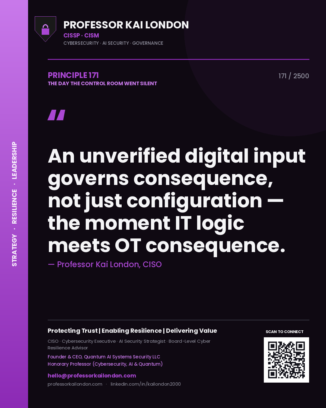 Quote card by Professor Kai London reading 'An unverified digital input governs consequence, not just configuration — the moment IT logic meets OT consequence.'. From the book The Day the Control Room Went Silent.