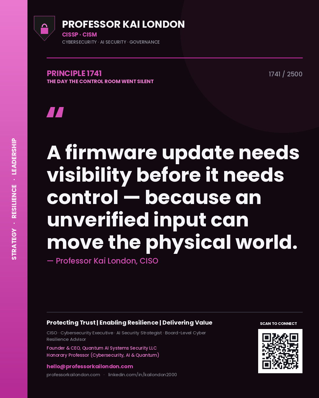 Professor Kai London principle 1741: A firmware update needs visibility before it needs control — because an unverified input can move the physical world.