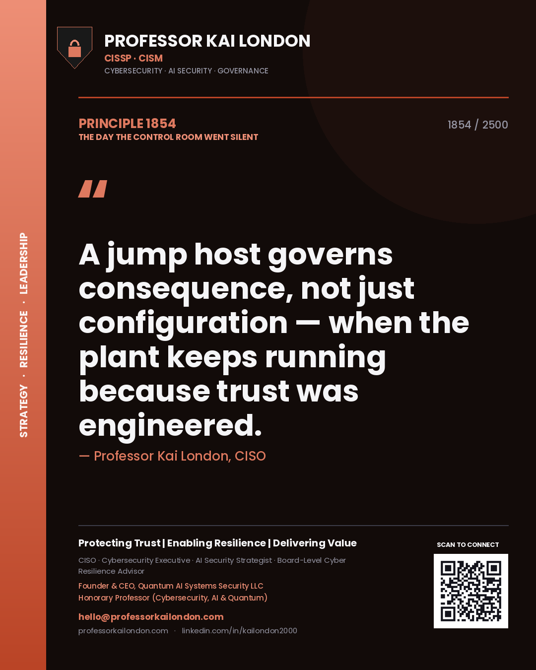 Professor Kai London principle 1854: A jump host governs consequence, not just configuration — when the plant keeps running because trust was engineered.