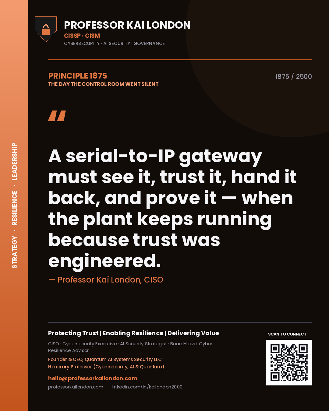 Quote card by Professor Kai London reading 'A serial-to-IP gateway must see it, trust it, hand it back, and prove it — when the plant keeps running because trust was engineered.'. From the book The Day the Control Room Went Silent.