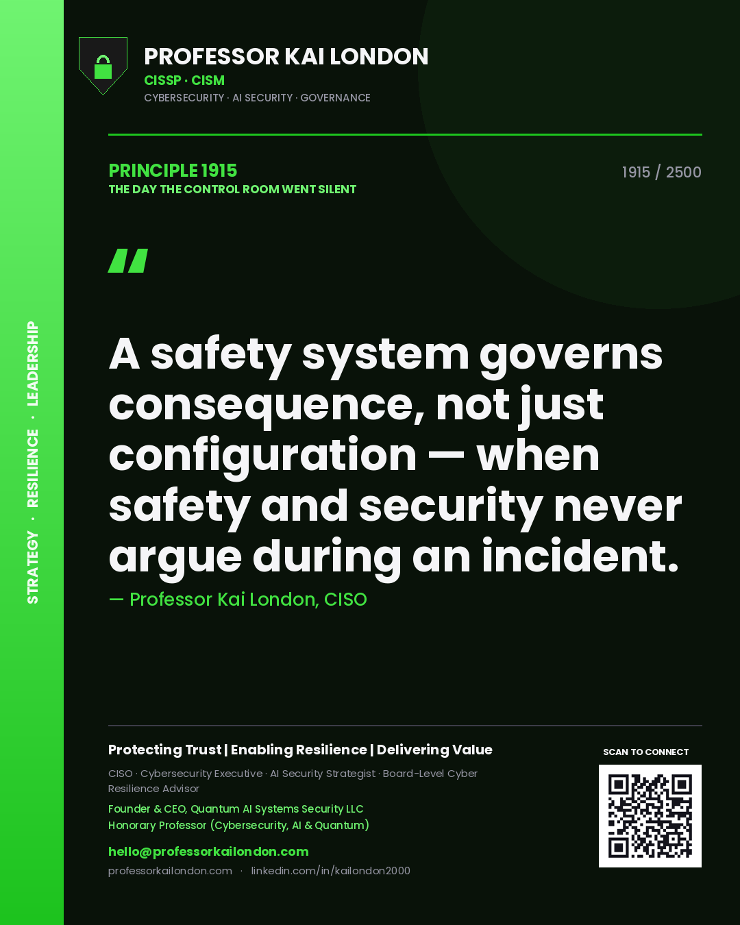 Professor Kai London principle 1915: A safety system governs consequence, not just configuration — when safety and security never argue during an incident.