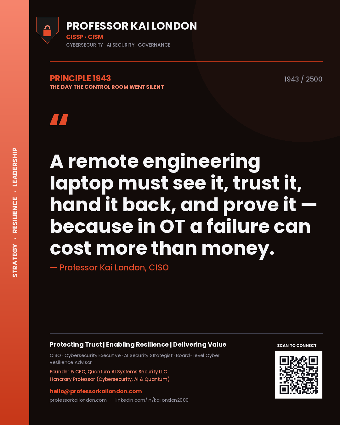 Quote card by Professor Kai London reading 'A remote engineering laptop must see it, trust it, hand it back, and prove it — because in OT a failure can cost more than money.'. From the book The Day the Control Room Went Silent.