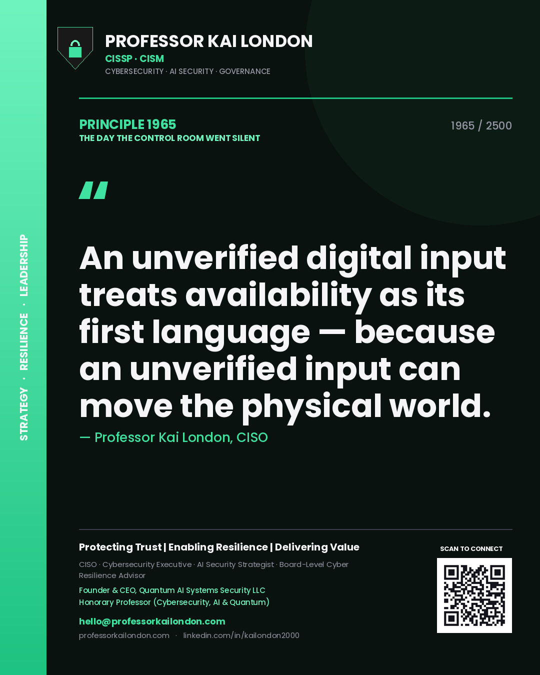 Quote card by Professor Kai London reading 'An unverified digital input treats availability as its first language — because an unverified input can move the physical world.'. From the book The Day the Control Room Went Silent.