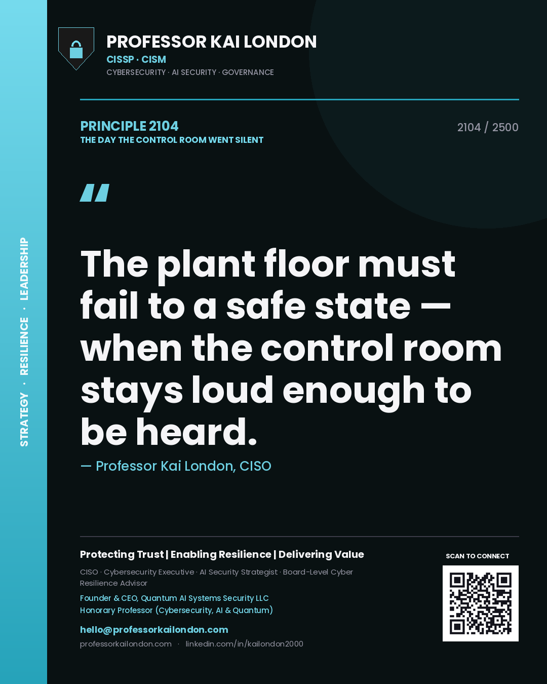 Quote card by Professor Kai London reading 'The plant floor must fail to a safe state — when the control room stays loud enough to be heard.'. From the book The Day the Control Room Went Silent.