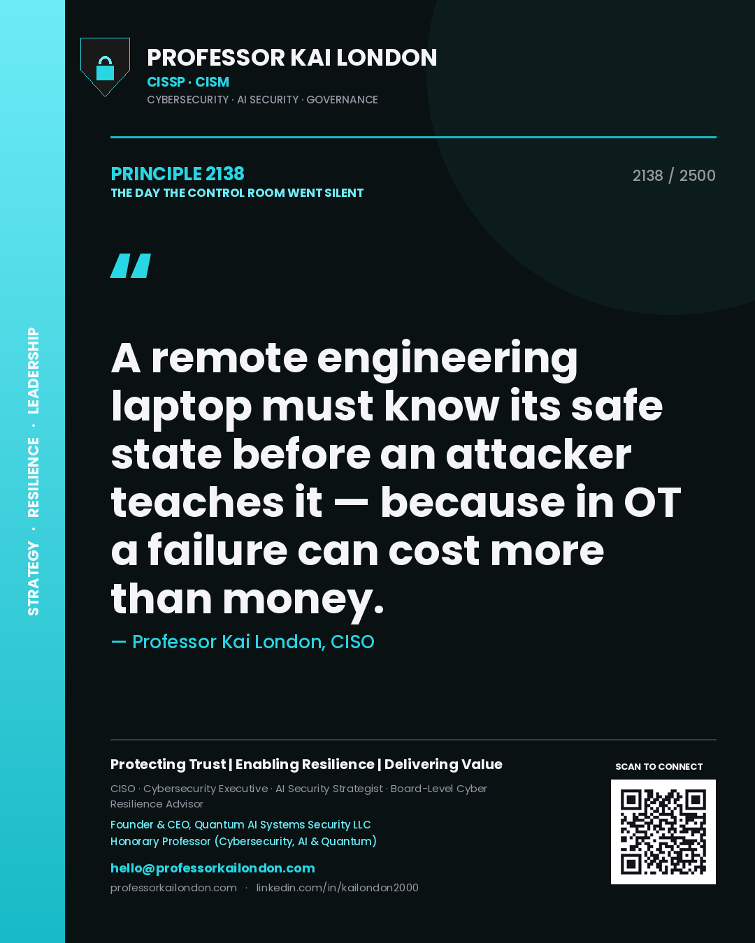 Professor Kai London principle 2138: A remote engineering laptop must know its safe state before an attacker teaches it — because in OT a failure can cost more than money.