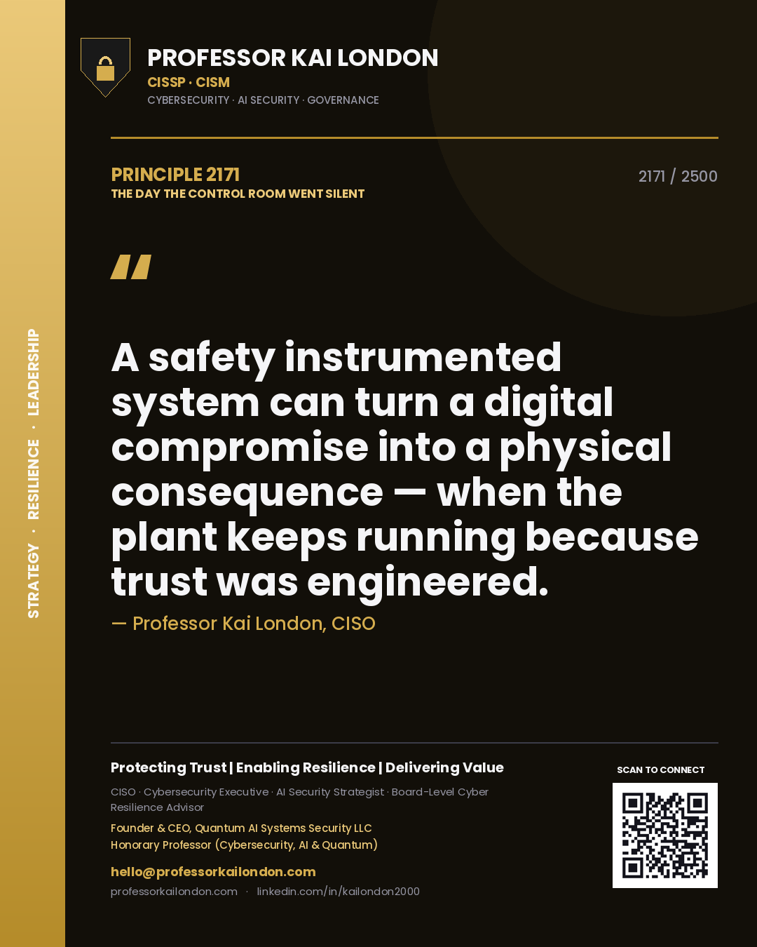 Professor Kai London principle 2171: A safety instrumented system can turn a digital compromise into a physical consequence — when the plant keeps running because trust was engineered.