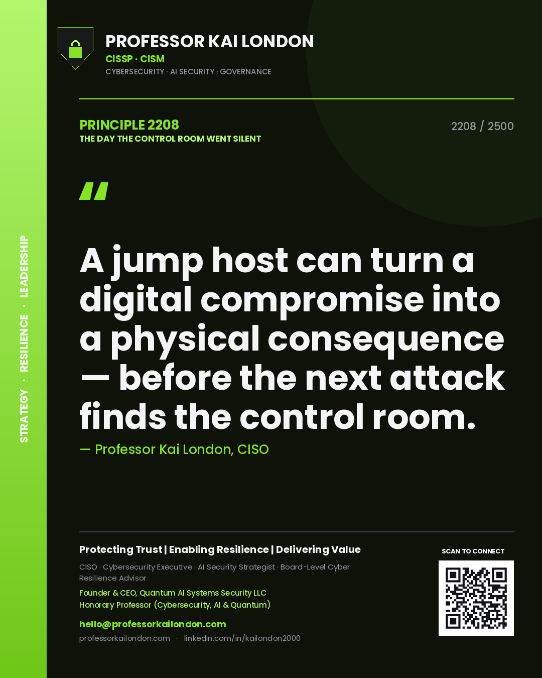 Professor Kai London principle 2208: A jump host can turn a digital compromise into a physical consequence — before the next attack finds the control room.