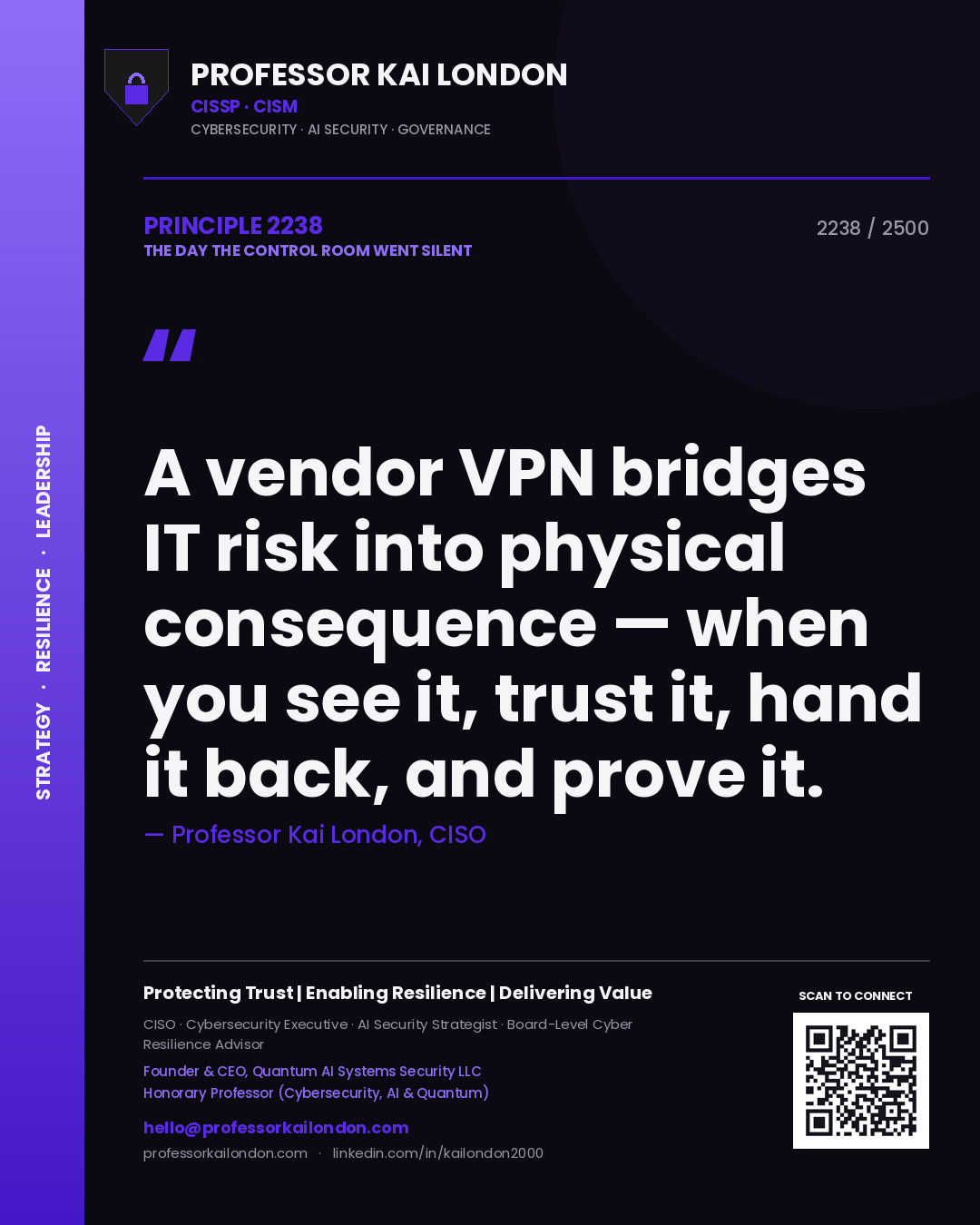 Professor Kai London principle 2238: A vendor VPN bridges IT risk into physical consequence — when you see it, trust it, hand it back, and prove it.