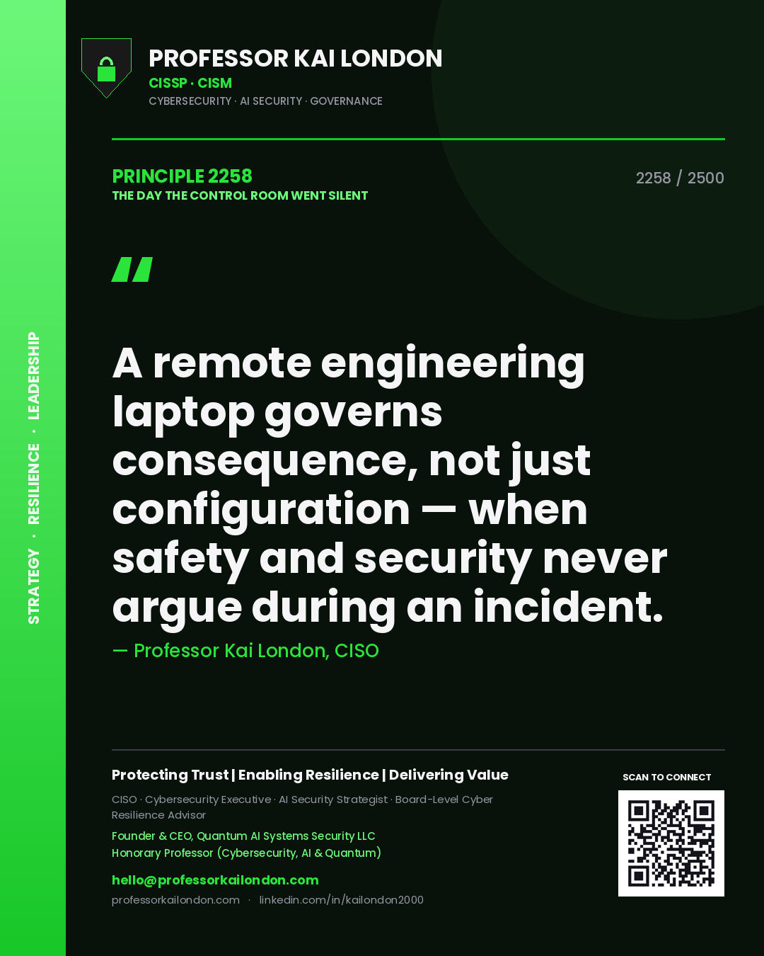 Professor Kai London principle 2258: A remote engineering laptop governs consequence, not just configuration — when safety and security never argue during an incident.