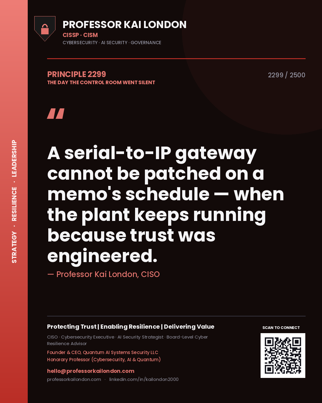 Professor Kai London principle 2299: A serial-to-IP gateway cannot be patched on a memo's schedule — when the plant keeps running because trust was engineered.