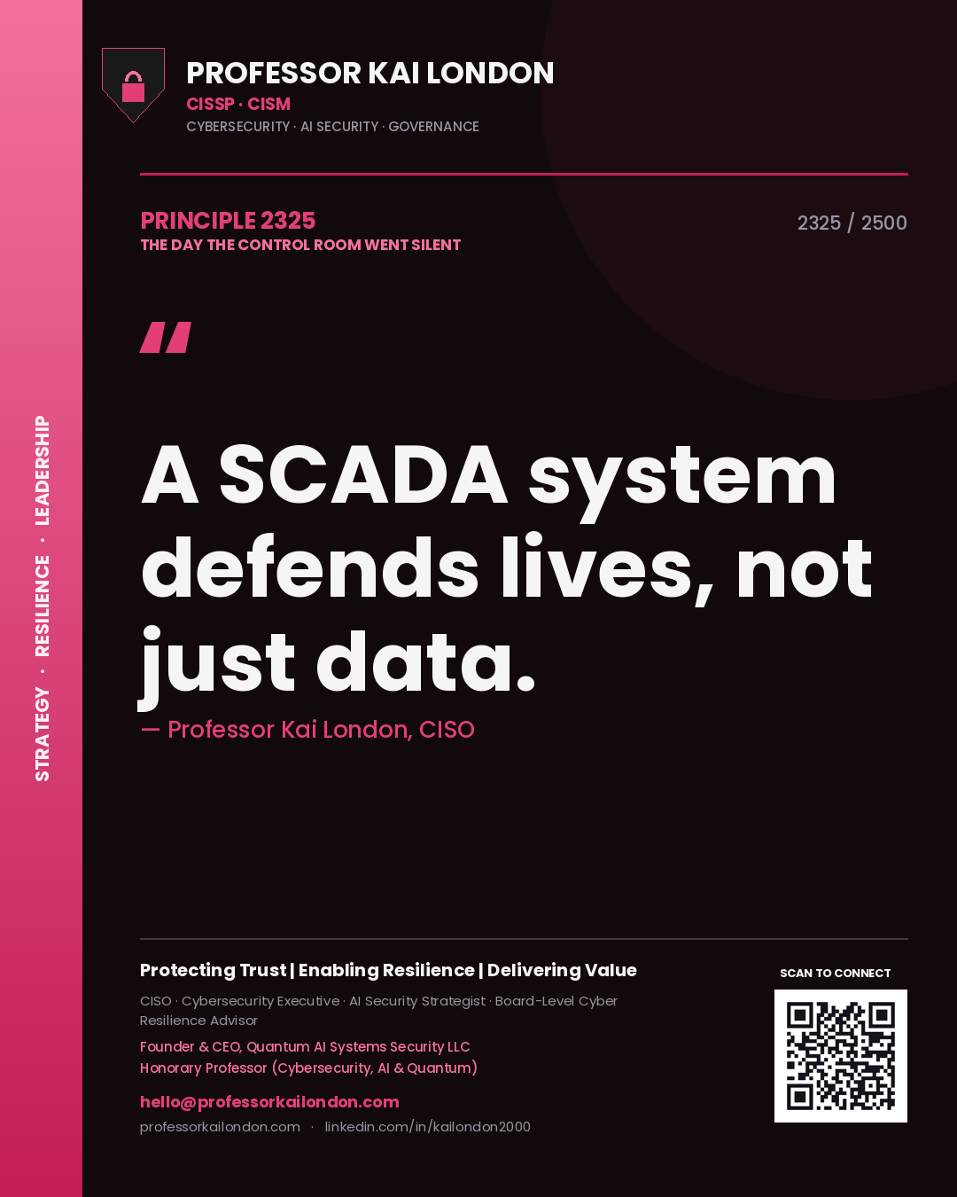 Professor Kai London principle 2325: A SCADA system defends lives, not just data.