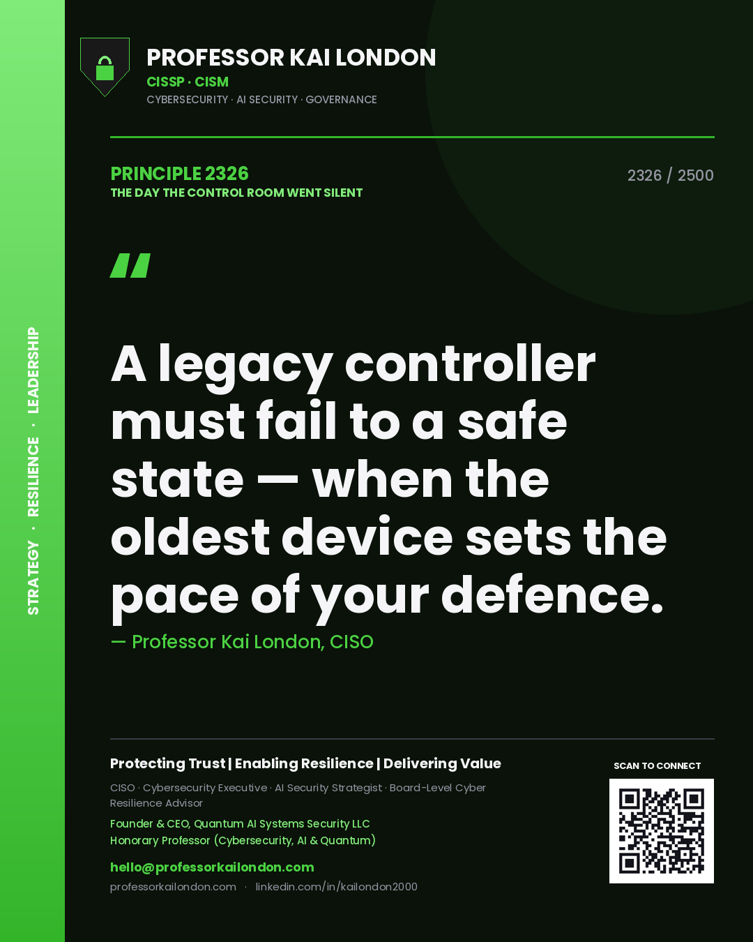 Professor Kai London principle 2326: A legacy controller must fail to a safe state — when the oldest device sets the pace of your defence.