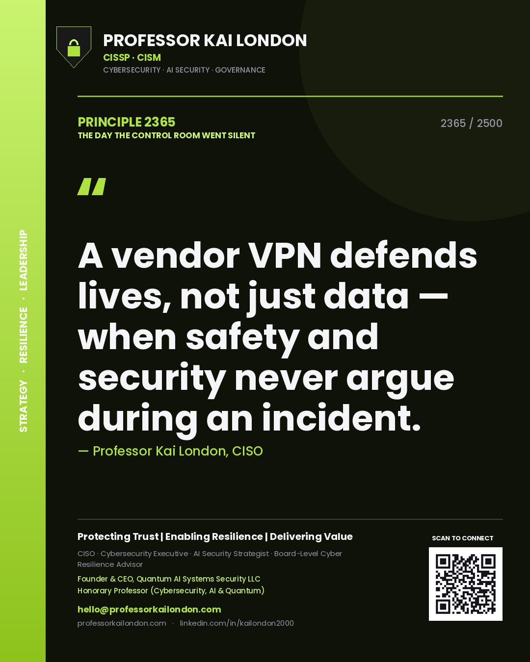 Professor Kai London principle 2365: A vendor VPN defends lives, not just data — when safety and security never argue during an incident.