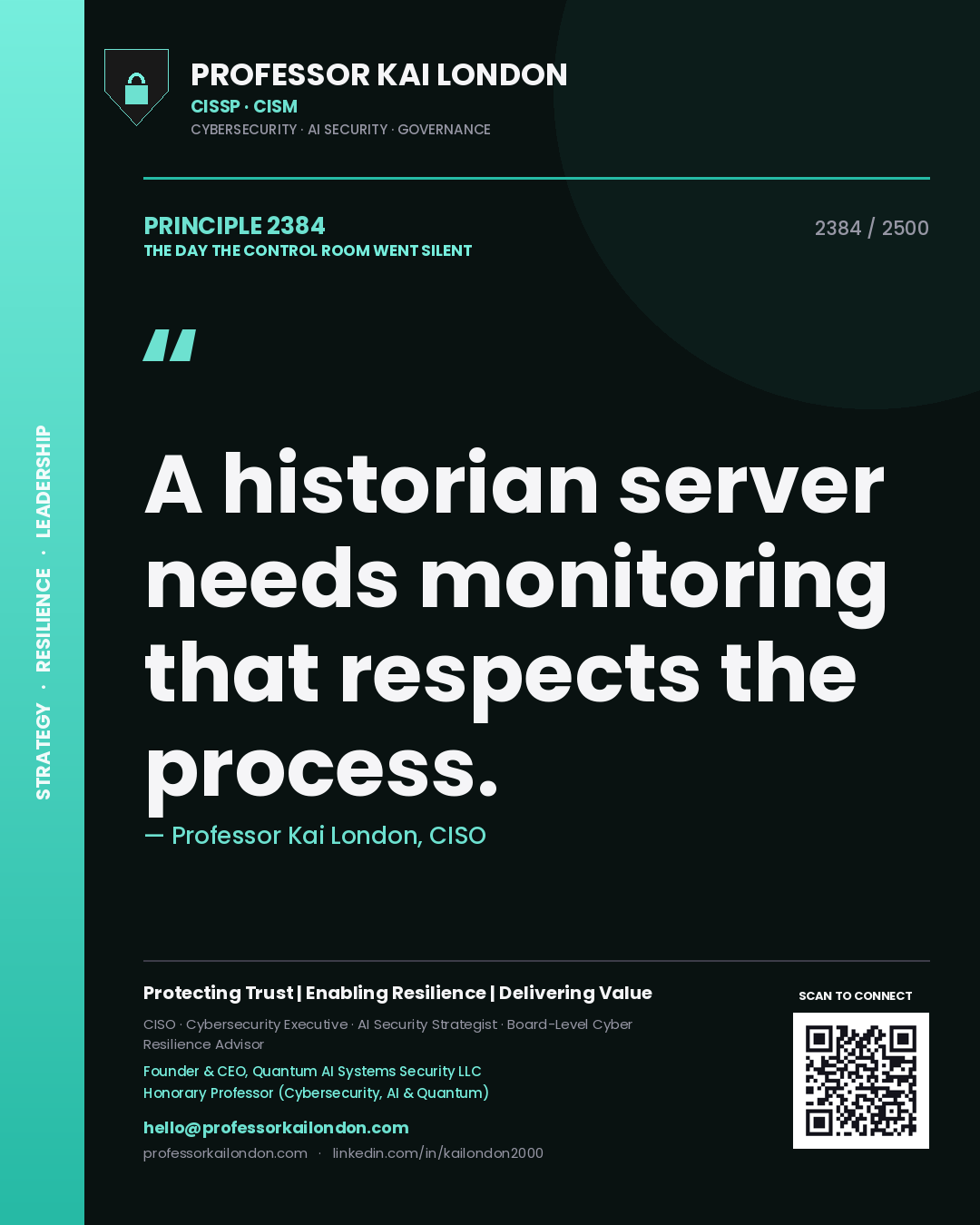 Quote card by Professor Kai London reading 'A historian server needs monitoring that respects the process.'. From the book The Day the Control Room Went Silent.