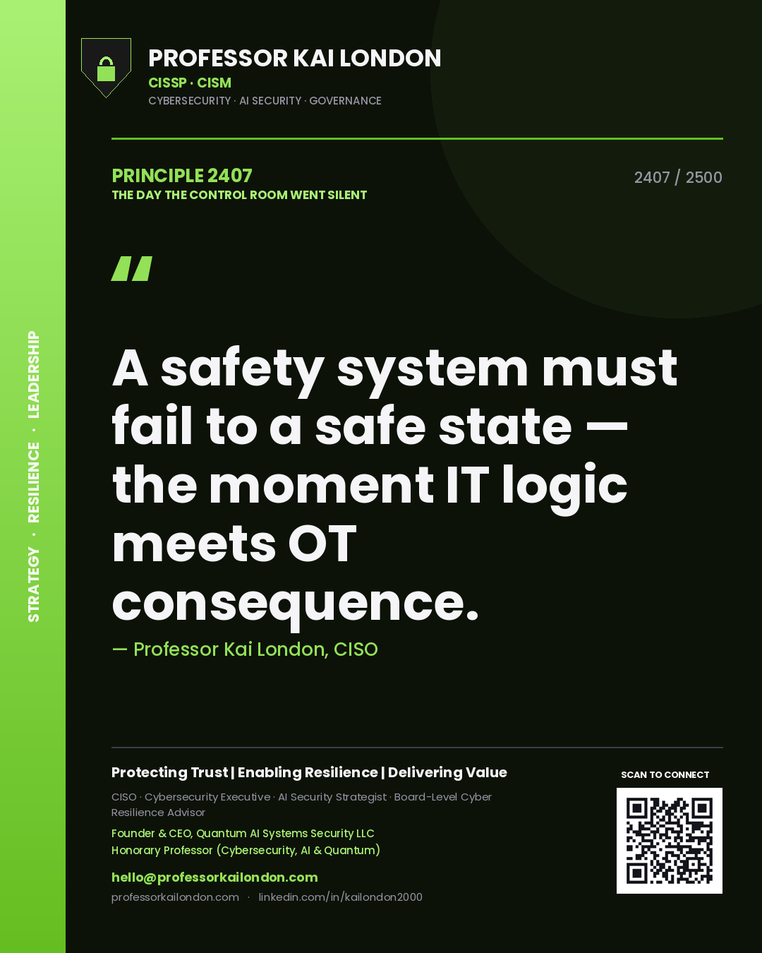 Professor Kai London principle 2407: A safety system must fail to a safe state — the moment IT logic meets OT consequence.