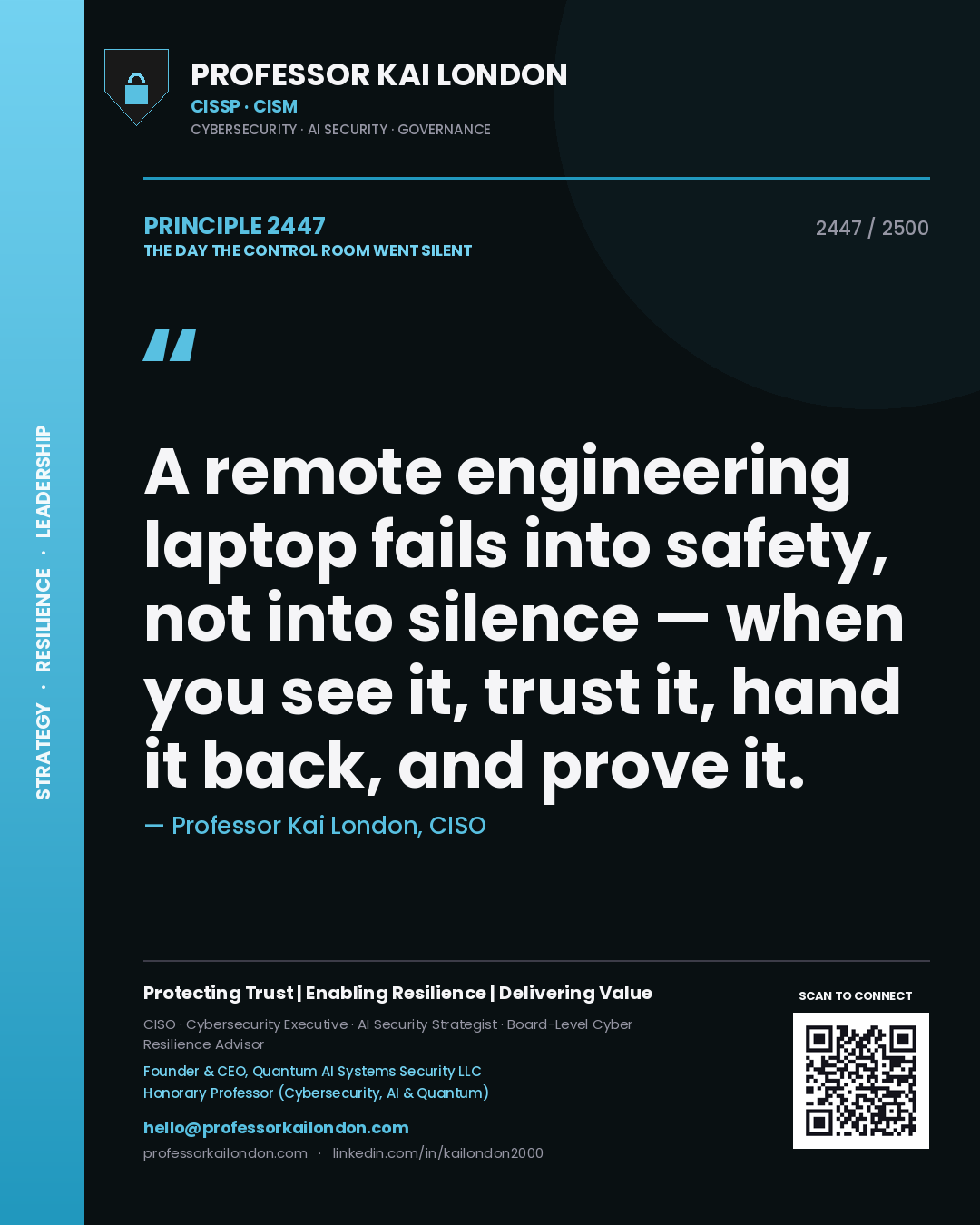 Quote card by Professor Kai London reading 'A remote engineering laptop fails into safety, not into silence — when you see it, trust it, hand it back, and prove it.'. From the book The Day the Control Room Went Silent.