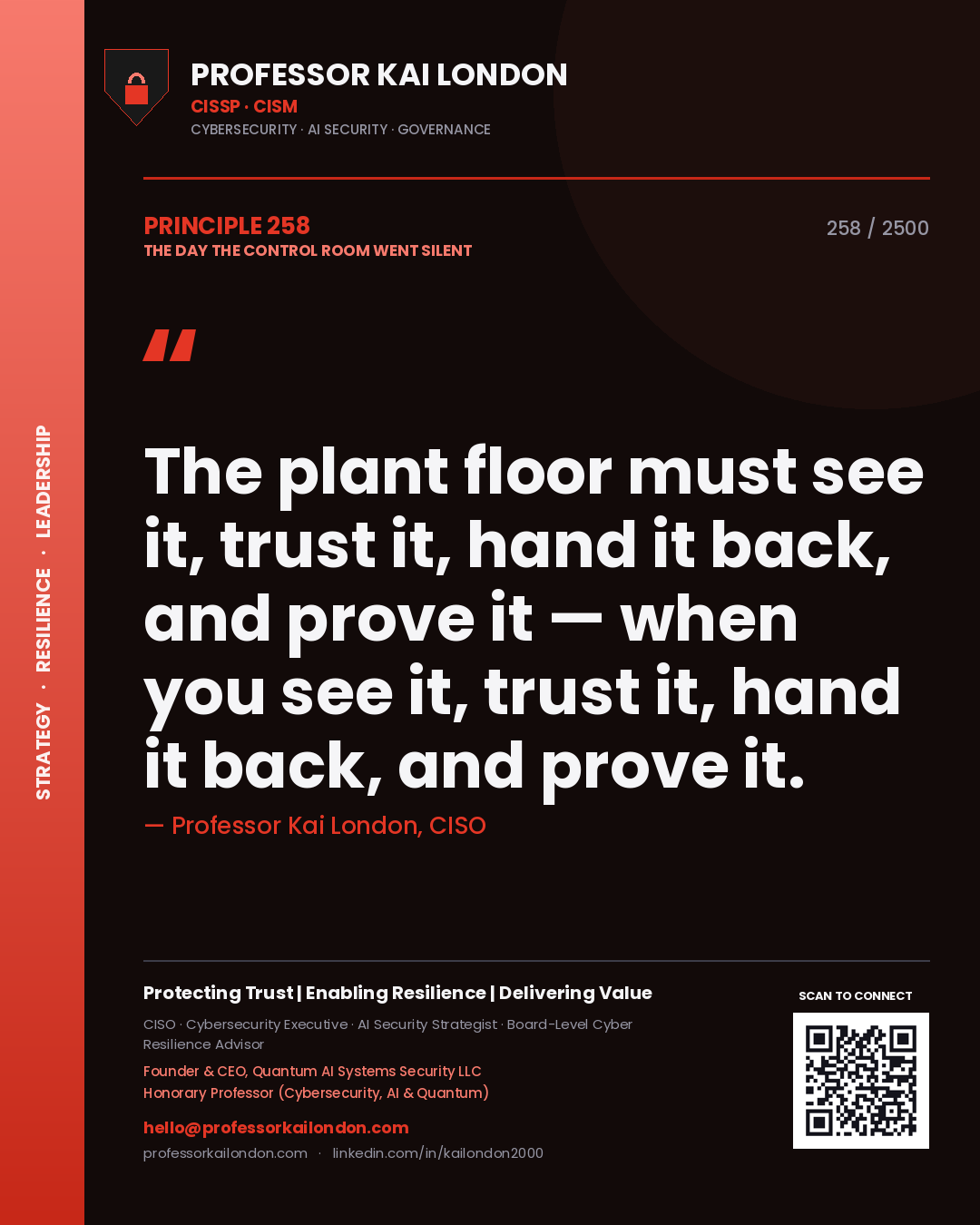 Professor Kai London principle 258: The plant floor must see it, trust it, hand it back, and prove it — when you see it, trust it, hand it back, and prove it.