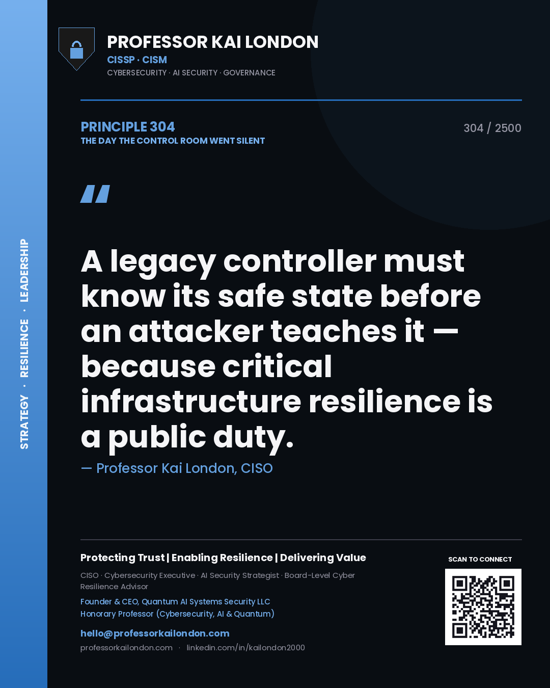 Professor Kai London principle 304: A legacy controller must know its safe state before an attacker teaches it — because critical infrastructure resilience is a public duty.
