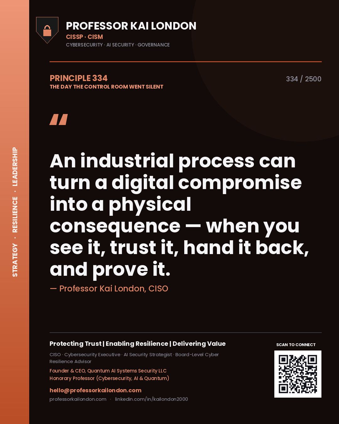 Quote card by Professor Kai London reading 'An industrial process can turn a digital compromise into a physical consequence — when you see it, trust it, hand it back, and prove it.'. From the book The Day the Control Room Went Silent.