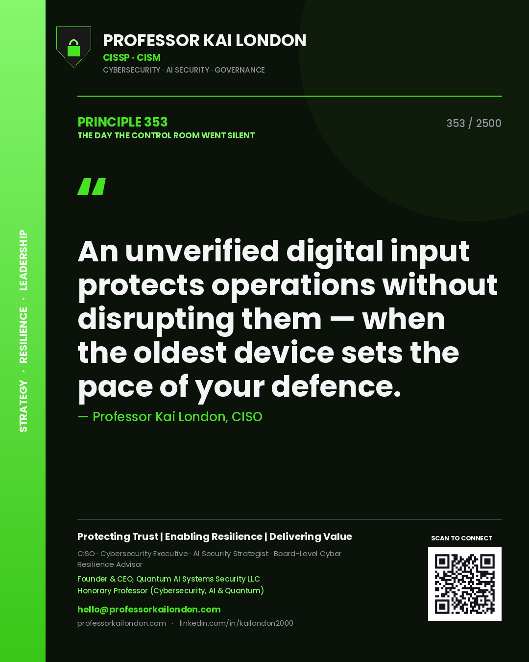 Professor Kai London principle 353: An unverified digital input protects operations without disrupting them — when the oldest device sets the pace of your defence.
