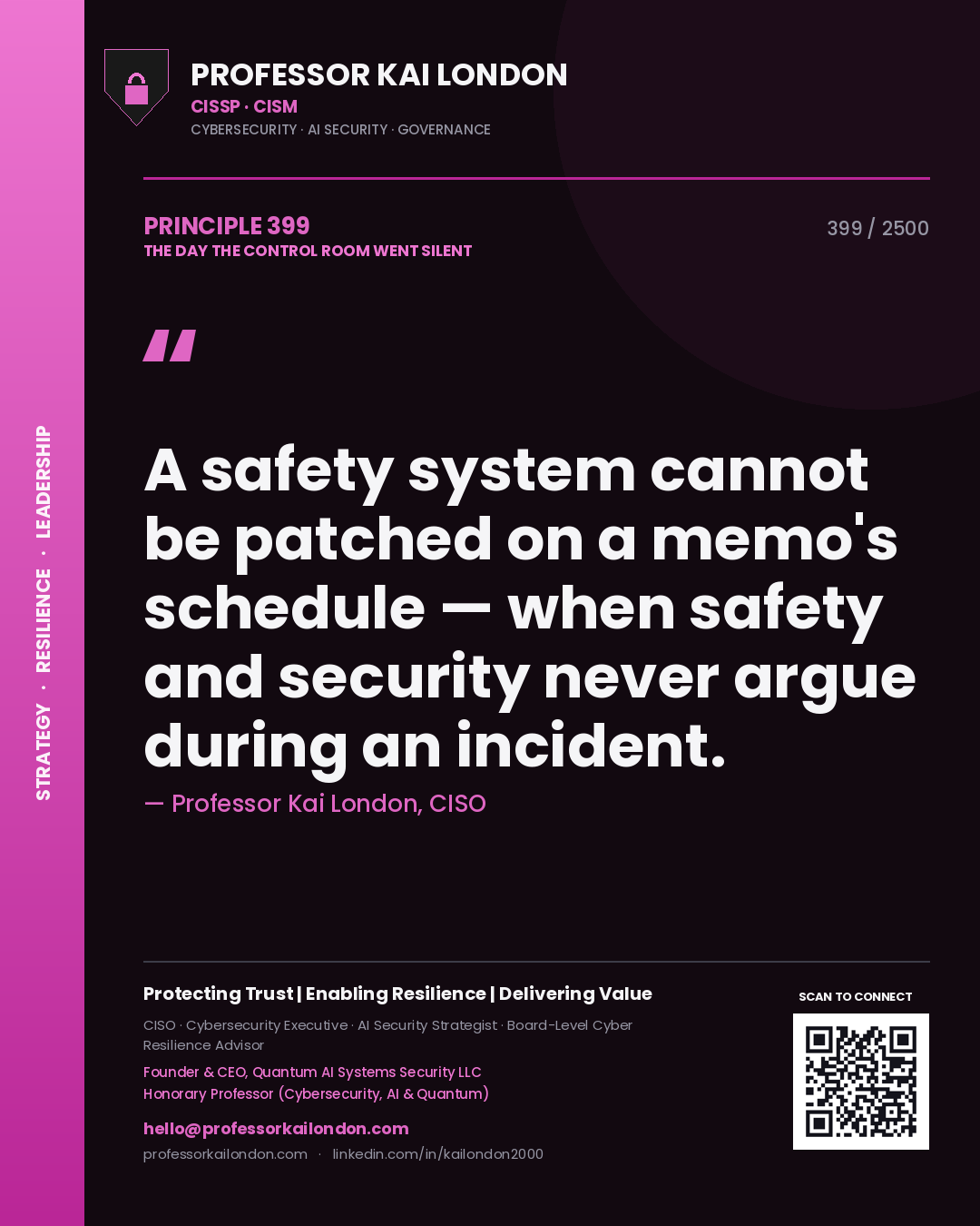 Professor Kai London principle 399: A safety system cannot be patched on a memo's schedule — when safety and security never argue during an incident.