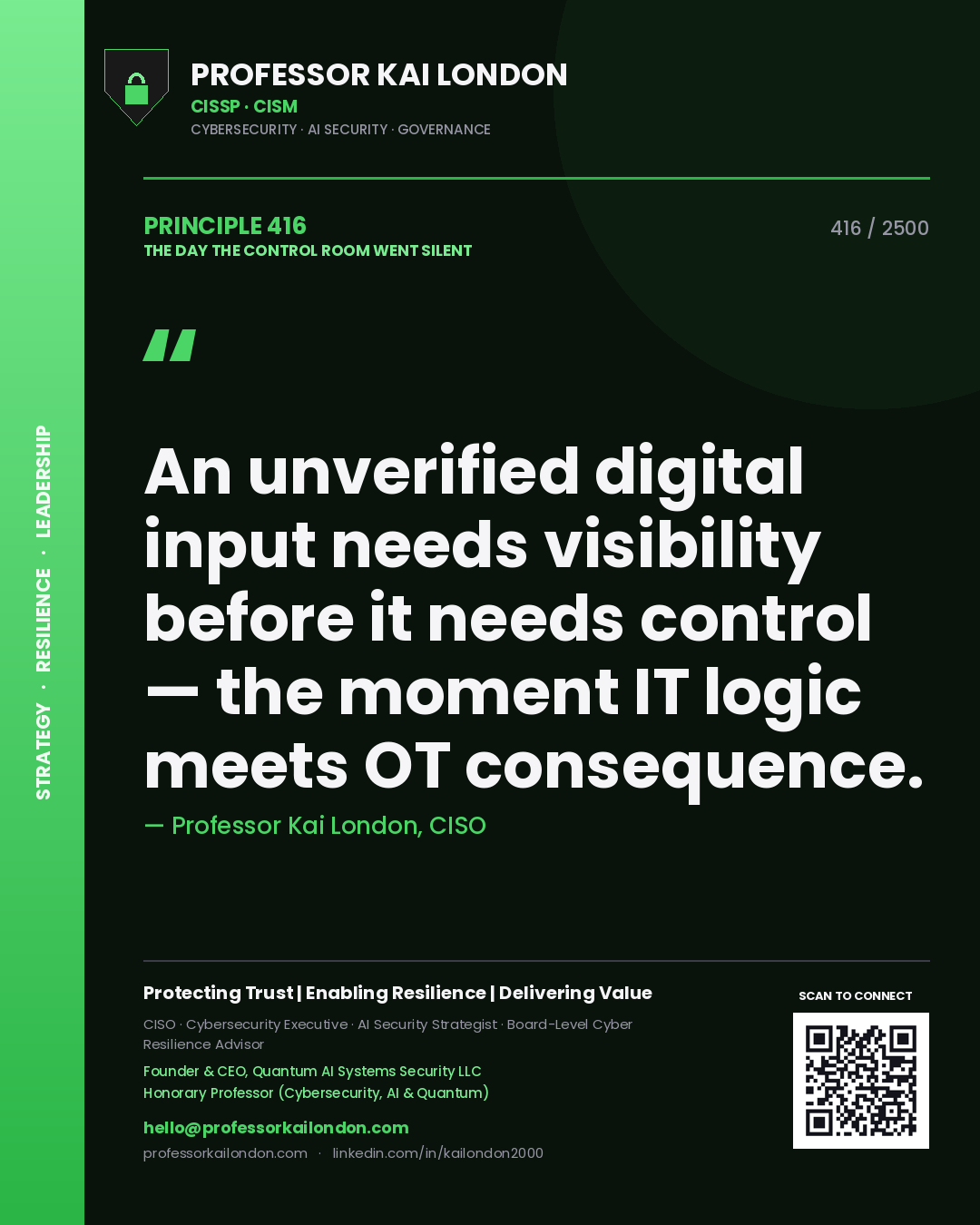 Quote card by Professor Kai London reading 'An unverified digital input needs visibility before it needs control — the moment IT logic meets OT consequence.'. From the book The Day the Control Room Went Silent.