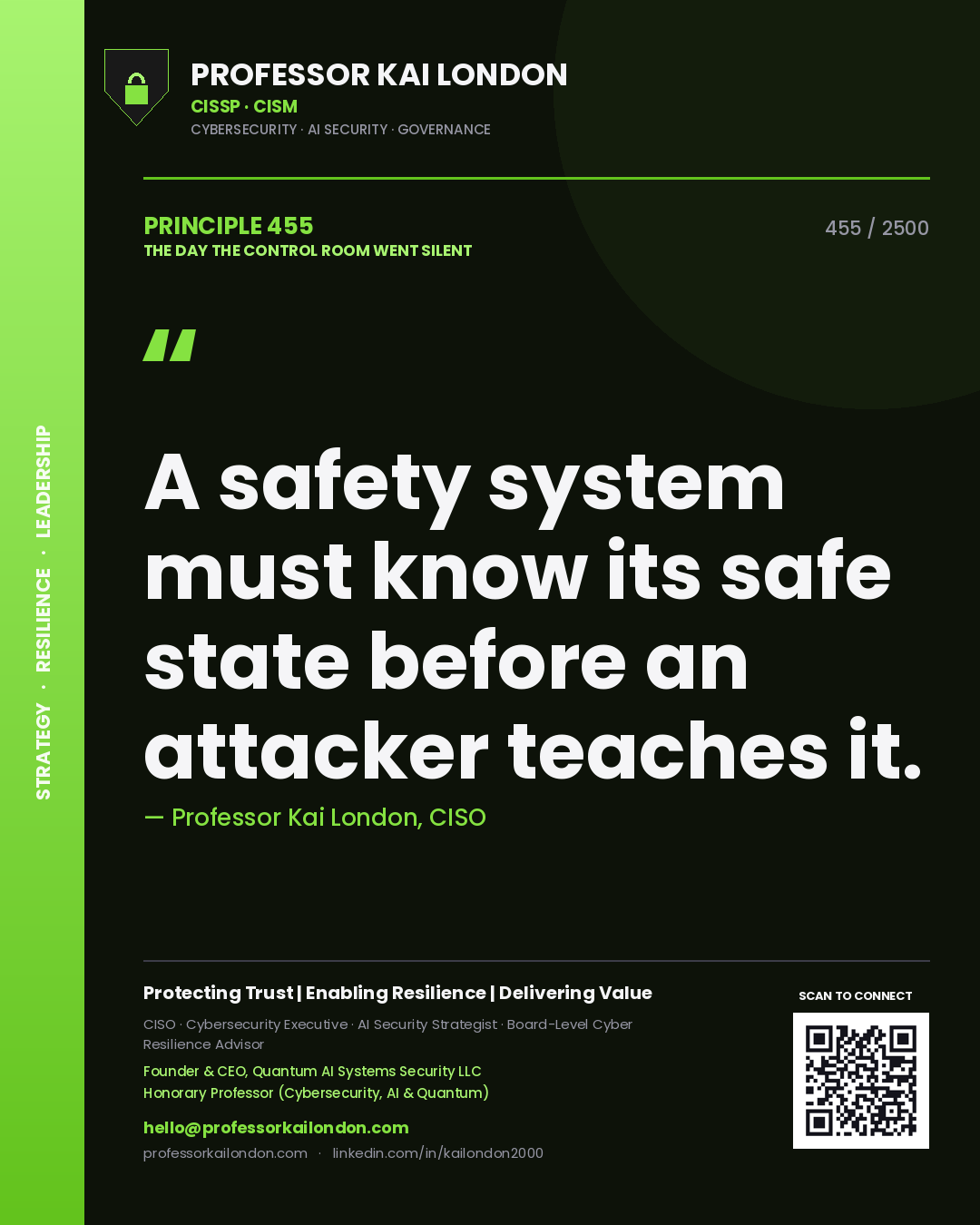 Professor Kai London principle 455: A safety system must know its safe state before an attacker teaches it.