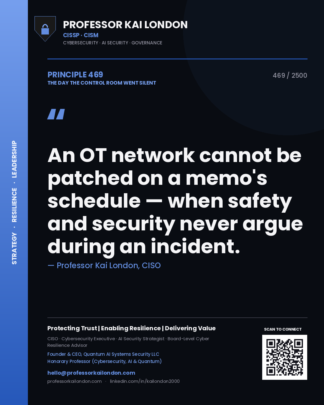 Professor Kai London principle 469: An OT network cannot be patched on a memo's schedule — when safety and security never argue during an incident.